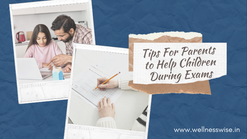 Tips for Parents to help children during Exams