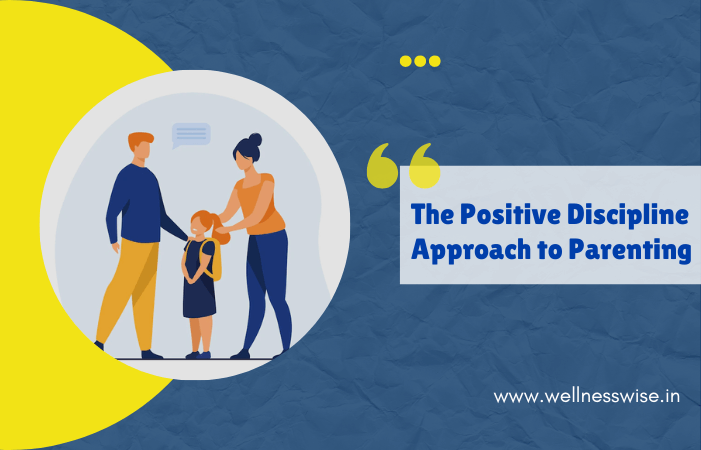 The Positive Discipline Approach to Parenting