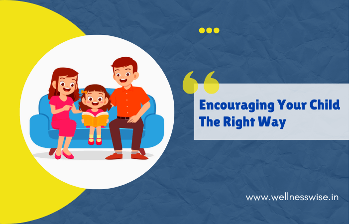 Encouraging Your Child The Right Way