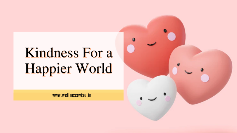 Kindness For a Happier World